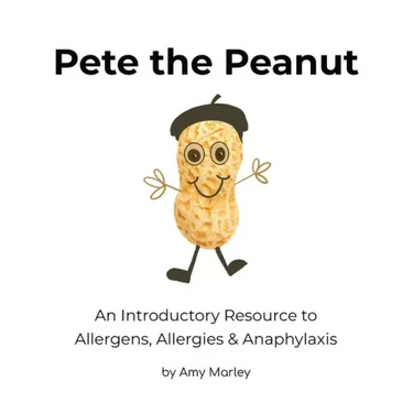 Pete the Peanut: An Introductory Resource to Allergens, Allergies & Anaphylaxis