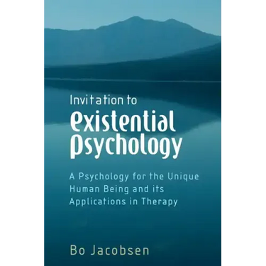 Invitation to Existential Psychology: A Psychology for the Unique Human Being and Its Applications in Therapy