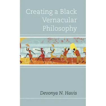 Creating a Black Vernacular Philosophy