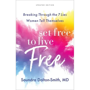 Set Free to Live Free: Breaking Through the 7 Lies Women Tell Themselves