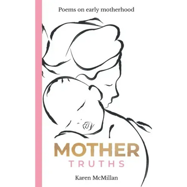 Mother Truths: Poems on Early Motherhood