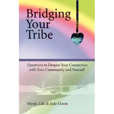 Bridging Your Tribe: Questions to Deepen Your Connection with Your Community and Yourself