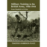 Military Training in the British Army, 1940-1944: From Dunkirk to D-Day