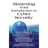 Mastering Your Introduction to Cyber Security