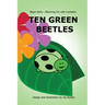 Ten Green Beetles: Begin Early: Rhyming fun with numbers - Introduce babies and toddlers to counting and numbers with bright pictures and