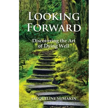 Looking Forward: Discovering the Art of Dying Well