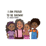 I Am Proud to Be Brown!