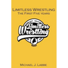 Limitless Wrestling: The First Five Years