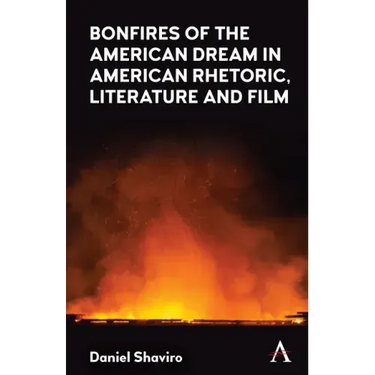 Bonfires of the American Dream in American Rhetoric, Literature and Film