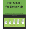 BIG MATH for Little Kids: Introduction to Numbers (Solution Manual)
