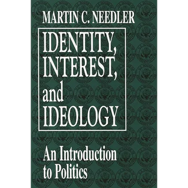 Identity, Interest, and Ideology: An Introduction to Politics