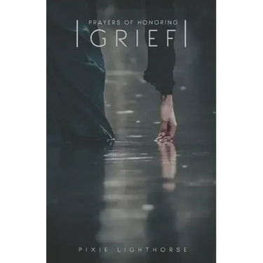 Prayers of Honoring Grief