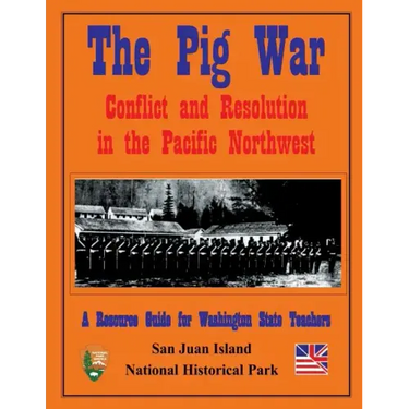 The Pig War: Conflict and Resolution in the Pacific Northwest