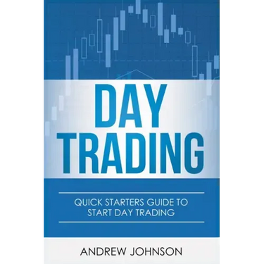 Day Trading: Quick Starters Guide To Day Trading