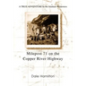 Milepost 71 on the Copper River Highway: A TRUE ADVENTURE In the Alaskan Wilderness