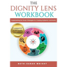 The DIGNITY Lens Workbook: Implementing the Seven Strategies for Creating Authentic Community