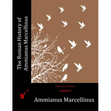 The Roman History of Ammianus Marcellinus