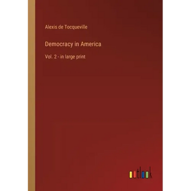 Democracy in America: Vol. 2 - in large print