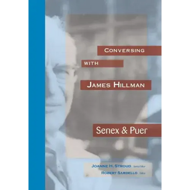 Conversing with James HIllman: Senex & Puer
