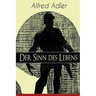 Der Sinn des Lebens: Klassiker der Psychotherapie