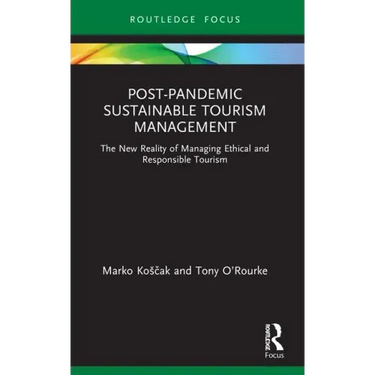 Post-Pandemic Sustainable Tourism Management: The New Reality of Managing Ethical and Responsible Tourism