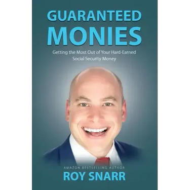 Guaranteed Monies: Getting the Most Out of Your Hard-Earned Social Security Money