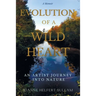 Evolution of a Wild Heart