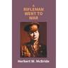 A Rifleman Went To War