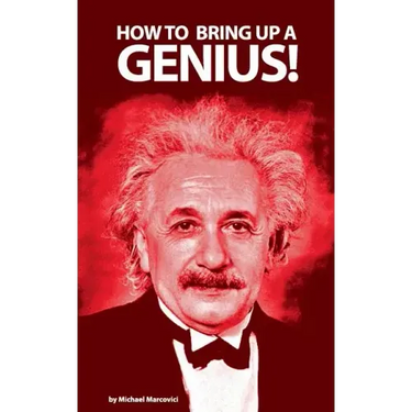 How to bring up a genius?: Raising a "gifted" child.