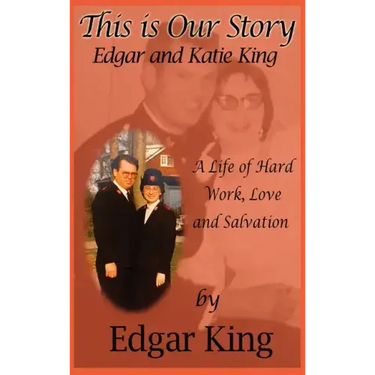 This is Our Story: A life of Hard Work, Love and Salvation