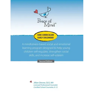 Peace of Mind Core Curriculum for Early Childhood: A mindfulness-based social and emotional learning program designed to help young children self-regu