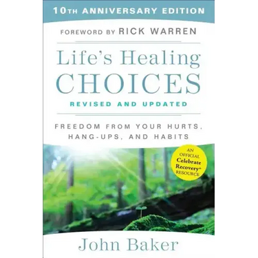 Life's Healing Choices Revised and Updated: Freedom from Your Hurts, Hang-Ups, and Habits