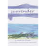 Surrender: A Guide for Prayer