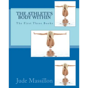 The Athlete's Body Within: The First Three Books