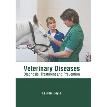 Veterinary Diseases: Diagnosis, Treatment and Prevention