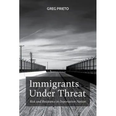 Immigrants Under Threat: Risk and Resistance in Deportation Nation