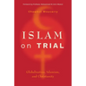 Islam on Trial: Globalization, Islamism, and Christianity