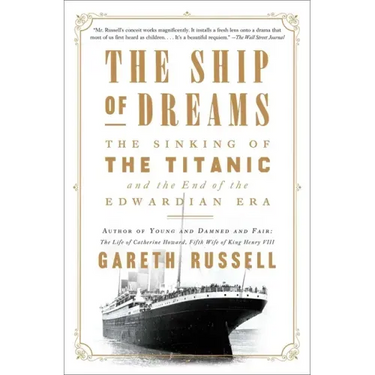 The Ship of Dreams: The Sinking of the Titanic and the End of the Edwardian Era