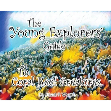 The Young Explorers' Guide To Coral Reef Creatures