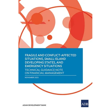 Fragile and Conflict-Affected Situations, Small Island Developing States, and Emergency Situations: Technical Guidance Note on Financial Management