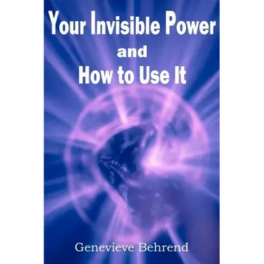 Your Invisible Power and How to Use It