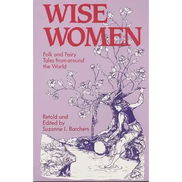 Wise Women: Folk and Fairy Tales from Around the World