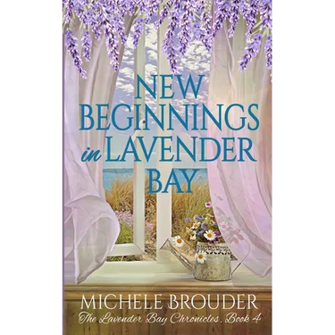 New Beginnings in Lavender Bay (The Lavender Bay Chronicles Book 4)