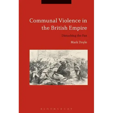 Communal Violence in the British Empire: Disturbing the Pax