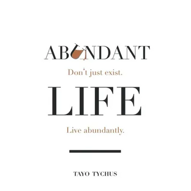 Abundant Life: Don't Just Exist. Live Abundantly.