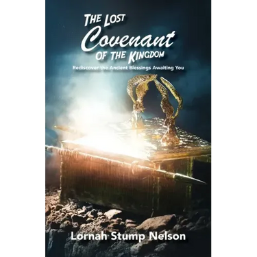 The Lost Covenant of the Kingdom: Rediscover the Ancient Blessings Awaiting You