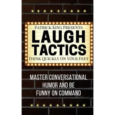 Laugh Tactics: Master Conversational Humor and Be Funny On Command - Think Quick
