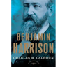 Benjamin Harrison: The American Presidents Series: The 23rd President, 1889-1893