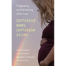 Different Baby, Different Story: Pregnancy and Parenting after Loss