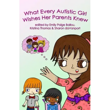 What Every Autistic Girl Wishes Her Parents Knew